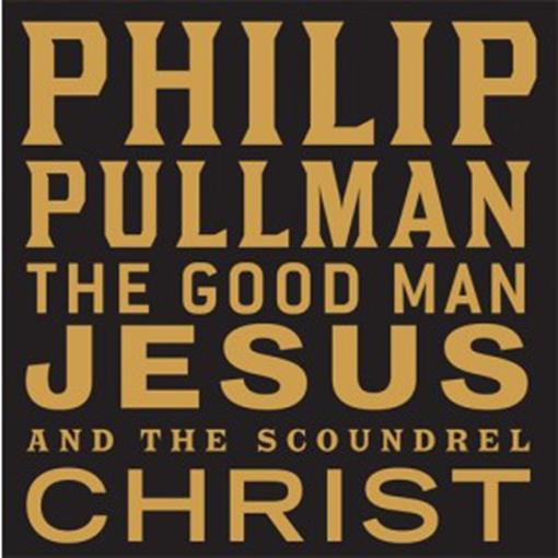 Title details for The Good Man Jesus and the Scoundrel Christ by Phillip Pullman - Available